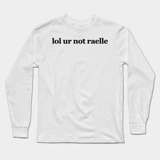 lol ur not raelle - Motherland: Fort Salem Long Sleeve T-Shirt